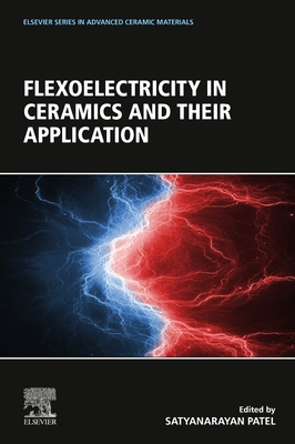 Flexoelectricity in Ceramics and their Application (Elsevier Series in Advanced Ceramic Materials)