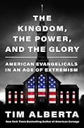 The Kingdom, the Power, and the Glory: American Evangelicals in an Age of Extremism 