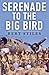 Serenade to the Big Bird: A Young Flier's Memoir of the Second World War