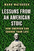 Lessons from an American Stoic: How Emerson Can Change Your Life 