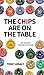 The Chips Are on the Table by Teddy Assaly
