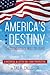 America's Destiny: Choosing God's Will or Ours (A Historical & Latter-day Saint Perspective
