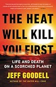 The Heat Will Kill You First: Life and Death on a Scorched Planet 