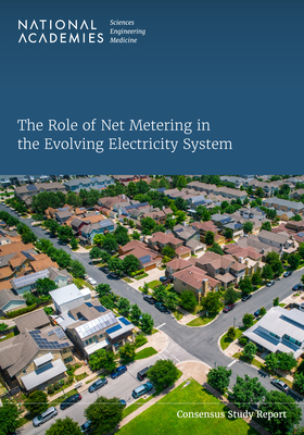 The Role of Net Metering in the Evolving Electricity System (Consensus Study Report)