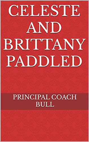 Celeste and Brittany Paddled (Kindle Edition)