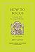 How to Focus: A Monastic Gu...