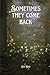 Sometimes they come back by Lisa Reid