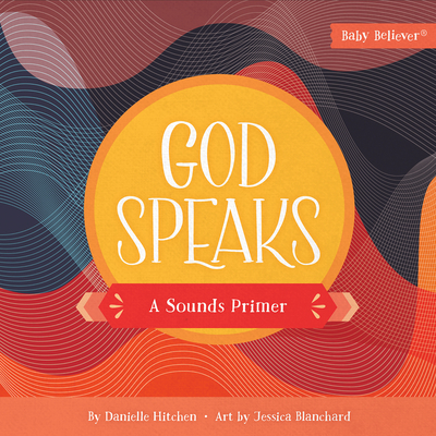 God Speaks: A Sounds Primer (Baby Believer)