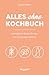 Alles-ohne-Kochbuch: Verträ...