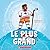 Le Plus Grand