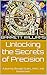 Unlocking the Secrets of Precision: A Journey through Scales, Units, and Dimensions (The Infinite Equation: Exploring the Wonders of Mathematics)