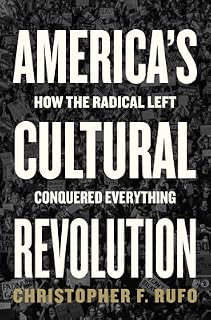 America's Cultural Revolution by Christopher F. Rufo