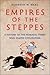 Empires of the Steppes: A H...