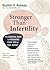 Stronger Than Infertility: ...