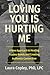 Loving You Is Hurting Me: A New Approach to Healing Trauma Bonds and Creating Authentic Connection