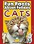Cats: Fun Facts About Felines: Discover the Purr-fect World of Cats: Facts, Stories, Quizzes, and Activities for Kids