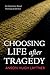 Choosing Life after Tragedy...