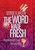 The Word Made Fresh by George A. Mason