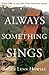 Always Something Sings