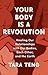 Your Body Is a Revolution by Tara Teng