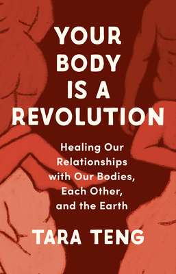 Your Body Is a Revolution: Healing Our Relationships with Our Bodies, Each Other, and the Earth (Kindle Edition)
