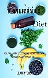 Plant Paradox Diet: Healthy and Easy Lectin Free Recipes to Know About Plant Paradox Diet Plant Paradox Diet: Healthy and Easy Lectin Free Recipes to Know About Plant Paradox Diet