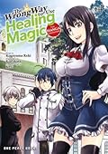 The Wrong Way to Use Healing Magic Volume 4: The Manga Companion