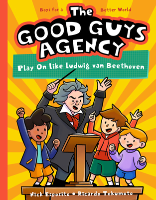 Play on Like Ludwig Van Beethoven: Boys for a Better World (Good Guys Agency, 4)