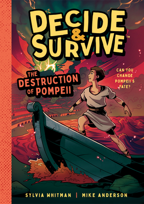 Decide & Survive: The Destruction of Pompeii: Can You Change Pompeii's Fate? (Decide & Survive, 3)
