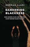 Darkening Blackness by Norman Ajari
