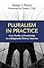 Pluralism in Practice: Case Studies of Leadership in a Religiously Diverse America