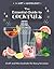 The Art of Mixology Essential Guide to Cocktails: Craft and Mixed Cocktails for Every Occasion (The Art of Mixology)