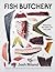 Fish Butchery: Mastering Th...