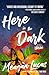 Here in the Dark