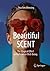 Beautiful SCENT: The Magical Effect of Perfume on Well-Being