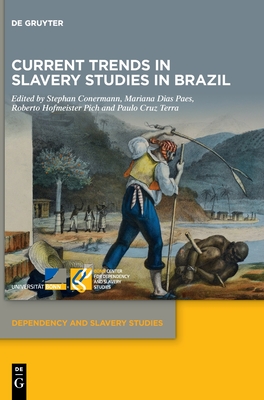 Current Trends in Slavery Studies in Brazil (Dependency and Slavery Studies, 7)
