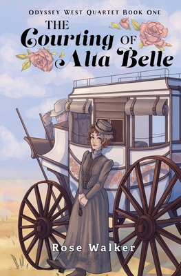 The Courting of Alta Belle: Odyssey West Quartet Book One