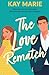 The Love Rematch by Kay  Marie