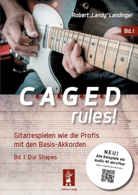 CAGED rules!: Gitarrespielen wie die Profis mit den Basis-Akkorden (German Edition)