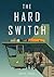 The Hard Switch