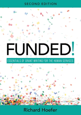 Funded!: Essentials of Grant Writing for the Human Services