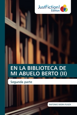 EN LA BIBLIOTECA DE MI ABUELO BERTO (II): Segunda parte (Spanish Edition)