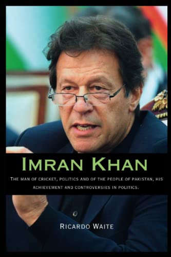 Imran Khan: The man of cricket, politics and of the people of pakistan, his achievement and controversies in politics. (Paperback)