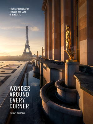 Wonder Around Every Corner: Travel Photography through the Lens of MindzEye