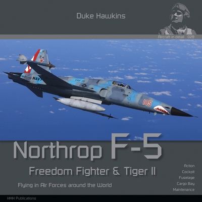 Northrop F-5 Freedom Fighter and Tiger II: Flying in Air Forces around the World