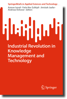 Industrial Revolution in Knowledge Management and Technology (SpringerBriefs in Applied Sciences and Technology)