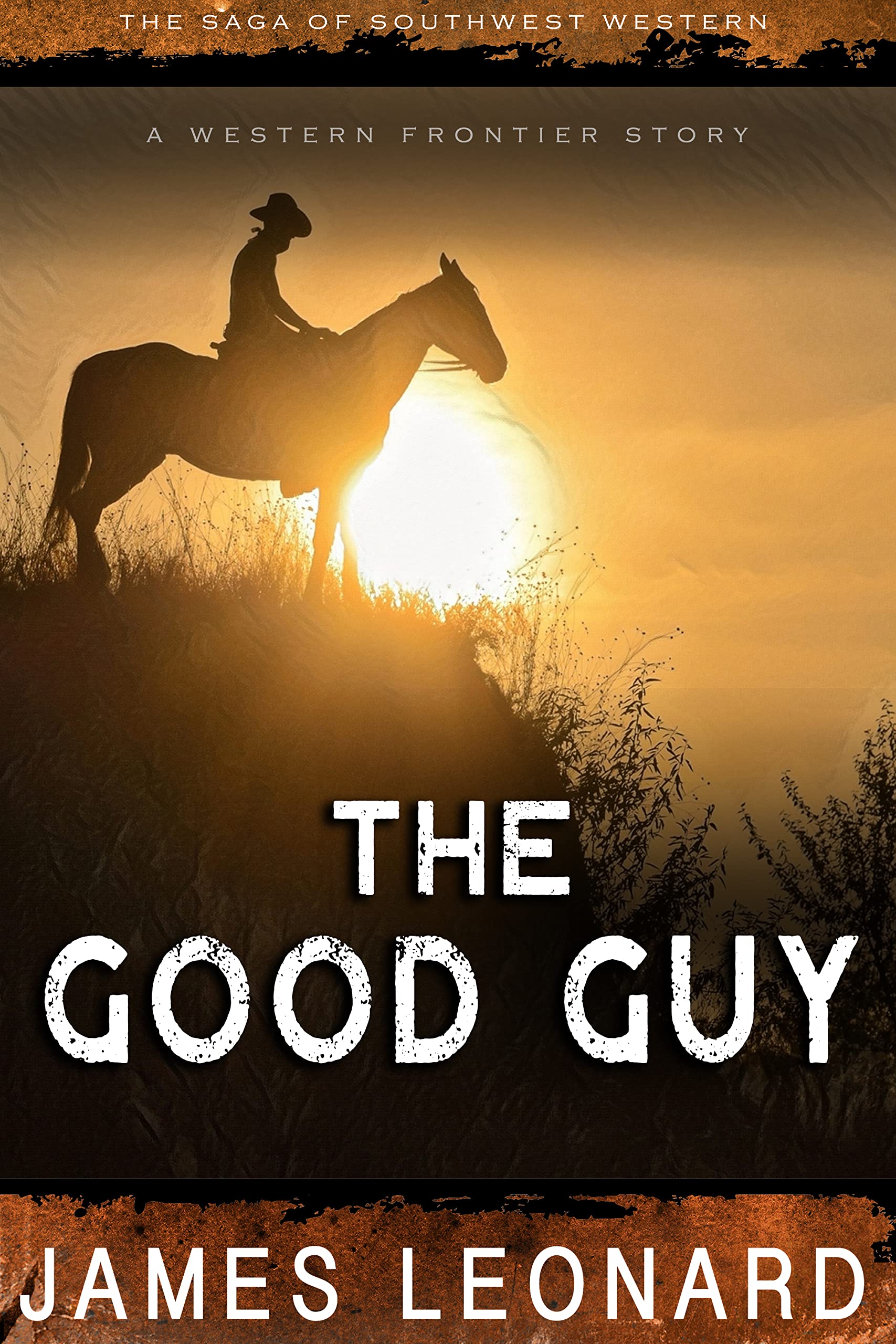 The Good Guy: A Western Frontier Story (The Saga of Southwest Western)