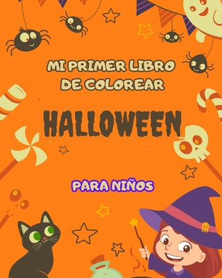 Mi primer libro para colorear de Halloween para niños: ideal para pequeños artistas: ¡Con páginas de diversión temática de Halloween y lindas ilustraciones! (Spanish Edition)