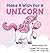 Make a Wish for a Unicorn: Unleash Your Imagination and Join the Unicorn in the Story! Giggle-Filled Adventures with Farting Unicorns and Pizza-Eating Fun! (Ages 3-7) (Make a Wish for a Book)