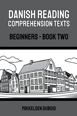 Danish Reading Comprehension Texts: Beginners - Book Two